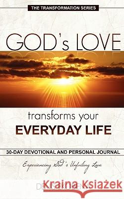 God's Love Transforms Your Everyday Life: 30 Days Devotion and Journal Denis Ekobena 9780984174935 World Changers Publications - książka
