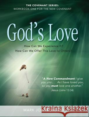 God's Love: Workbook One for the New Covenant Mark Johnson 9781968127121 Carpenter's Son Publishing - książka