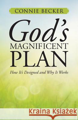 God's Magnificent Plan: How It's Designed and Why It Works Becker, Connie 9781490850160 WestBow Press - książka