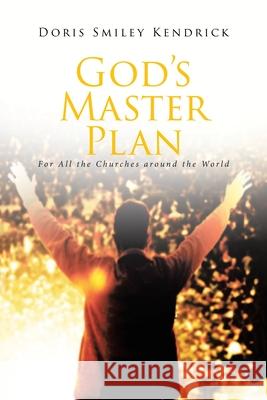 God's Master Plan: For All the Churches around the World Doris Smiley Kendrick 9781646546060 Fulton Books - książka