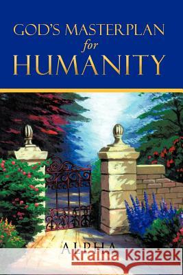 God's Master Plan for Humanity Alpha 9781426973925 Trafford Publishing - książka