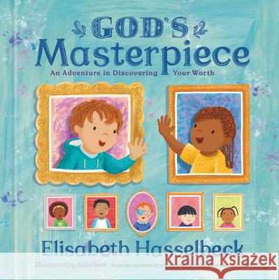 God's Masterpiece: An Adventure in Discovering Your Worth Elisabeth Hasselbeck Julia Seal 9780593796115 Waterbrook Press - książka