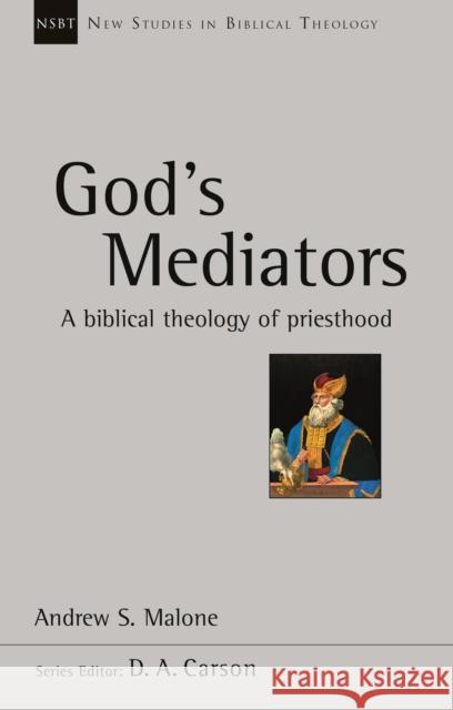 God's Mediators A Biblical Theology Of Priesthood Malone, Andrew S. 9781783595273  - książka