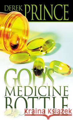 God's Medicine Bottle: A Guide to Restoring Physical, Mental, Emotional, and Spiritual Health Prince, Derek 9780883683323 Whitaker House - książka
