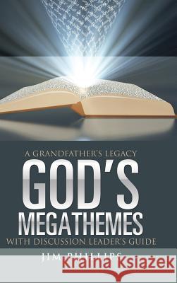 God's Megathemes: A Grandfather's Legacy Jim Phillips 9781973654049 WestBow Press - książka