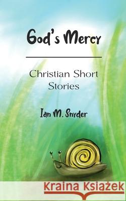 God's Mercy Ian M Snyder 9798304866347 Independently Published - książka