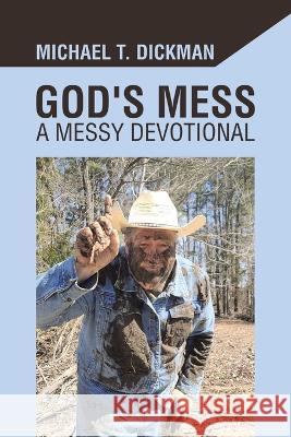 God\'s Mess: A Messy Devotional Michael T. Dickman 9781664296183 WestBow Press - książka