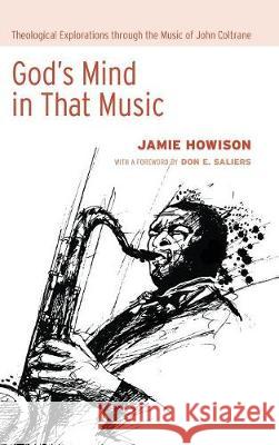 God's Mind in That Music Jamie Howison, Don E Saliers 9781498215268 Cascade Books - książka