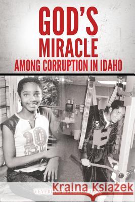 God's Miracle Among Corruption in Idaho Veverly Myers-Edwards 9781497440173 Createspace - książka