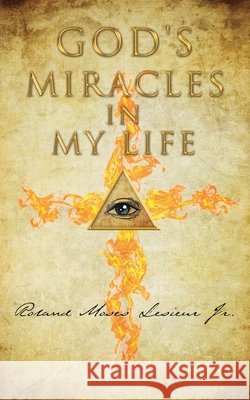 GOD'S MIRACLES in MY LIFE Roland Moses Lesieur, Jr 9781545641002 Xulon Press - książka