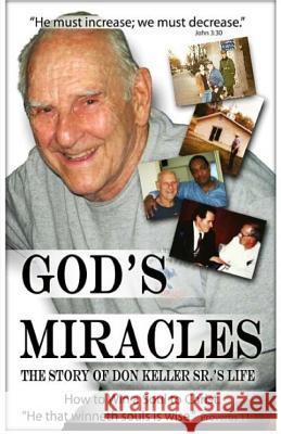 God's Miracles: The Story of Don Keller Sr.'s Life Don Kelle 9781512348712 Createspace - książka