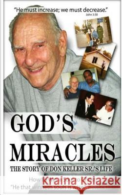 God's Miracles: The Story Of Don Keller Sr.'s Life Keller Sr, Donald 9781514238219 Createspace - książka