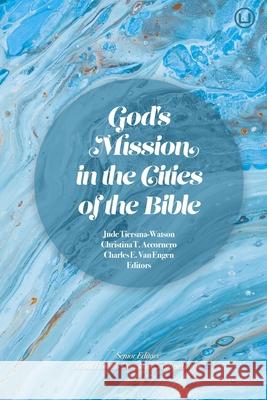 God's Mission in the Cities of the Bible Jude Tiersma-Watson Christina T. Accornero Stephen Burris 9781949625134 Urban Loft Publishers - książka