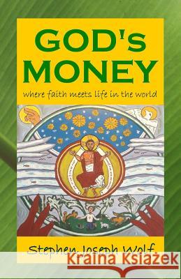 God's Money Stephen Joseph Wolf 9780979554902 Idjc Press - książka