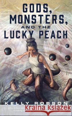 Gods, Monsters, and the Lucky Peach Kelly Robson 9781250163851 Tor.com - książka