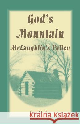 God's Mountain, McLaughlin's Valley Joan M. Kay   9780788432804 Heritage Books Inc - książka