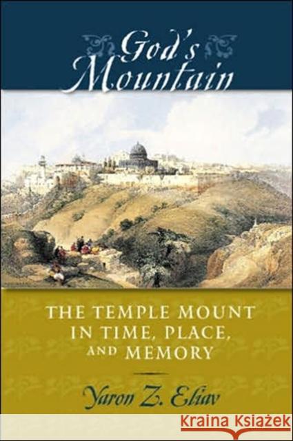 God's Mountain: The Temple Mount in Time, Place, and Memory Eliav, Yaron Z. 9780801882135 Johns Hopkins University Press - książka