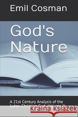 God's Nature: A 21st Century Analysis of the Judeo-Christian God -Volume II- Emil Cosman 9781983371967 Independently Published - książka