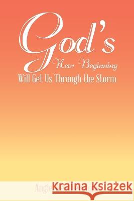 God's New Beginning Will Get Us Through the Storm Weatherstone, Angie 9781489744548 Liferich - książka