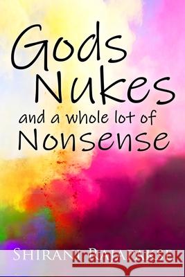 Gods, Nukes and a whole lot of Nonsense Shirani Rajapakse 9789553828583 Paperback - książka