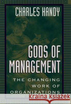 Gods of Management: The Changing Work of Organizations Charles Handy 9780195096170 Oxford University Press - książka