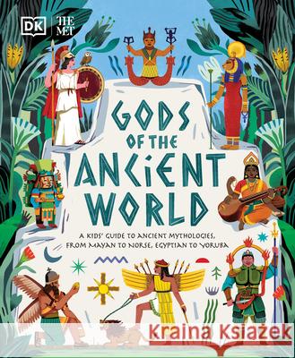 Gods of the Ancient World: A Kids' Guide to Ancient Mythologies Ward, Marchella 9780744060966 DK Publishing (Dorling Kindersley) - książka