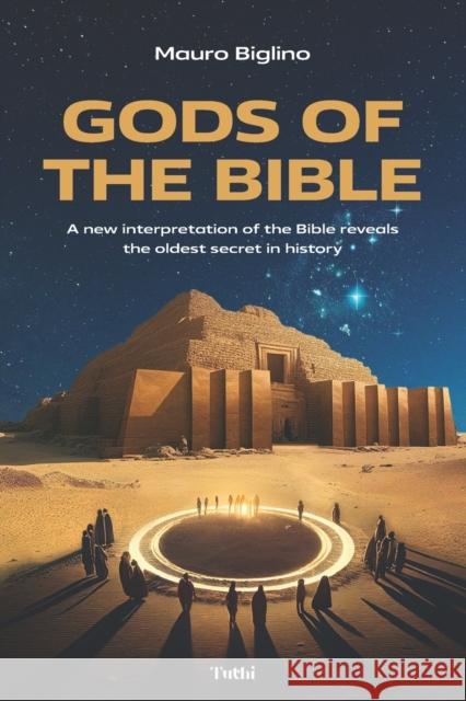 Gods of the Bible: A New Interpretation of the Bible Reveals the Oldest Secret in History Mauro Biglino 9788894611755 Tuthi - książka