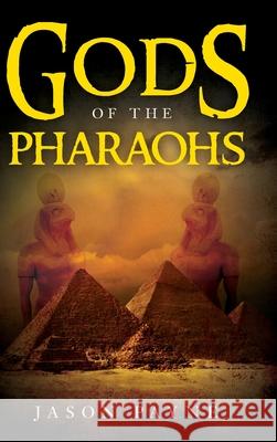 Gods of the Pharaohs Jason Payne 9781641118552 Palmetto Publishing Group - książka