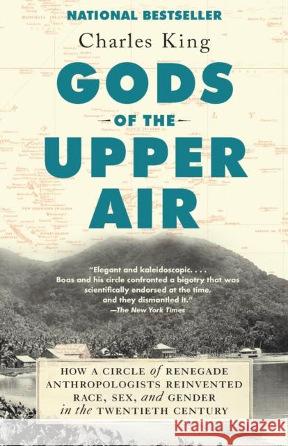 Gods of the Upper Air: How a Circle of Renegade Anthropologists Reinvented Race, Sex, and Gender in the Twentieth Century Charles King 9780525432326 Anchor Books - książka