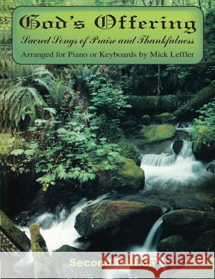 God's Offering: Sacred Songs of Praise and Thankfulness Mick Leffler Holley Gene Leffler 9781475047189 Createspace - książka