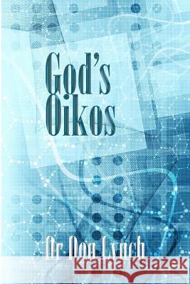 God's Oikos: the kingdom matrix of God's Household Lynch, Don 9781545115824 Createspace Independent Publishing Platform - książka