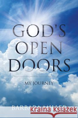 God's Open Doors: My Journey Barbara Miller 9781643498232 Christian Faith - książka