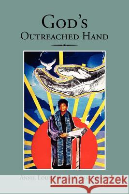 God's Outreached Hand Annie Louise Kelly Cunningham 9781477107126 Xlibris Corporation - książka