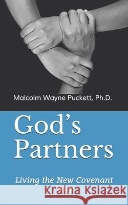 God's Partners: Living the New Covenant Way Malcolm Wayne Puckett 9781888081466 Good News Fellowship Ministries - książka