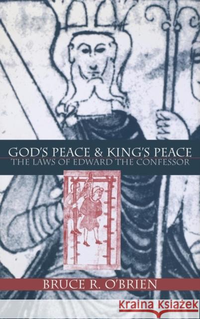 God's Peace and King's Peace: The Laws of Edward the Confessor Bruce R. O'Brien 9780812234619 University of Pennsylvania Press - książka