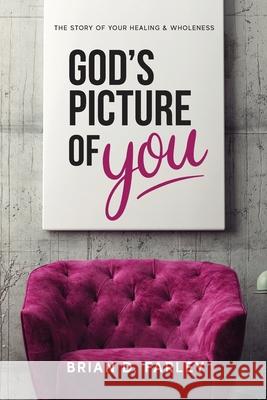 God's Picture Of You Brian D Farley 9781950948529 Freiling Agency, LLC - książka