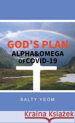 God's Plan: Alpha & Omega of Covid 19 Salty Yeom 9781480895959 Archway Publishing - książka