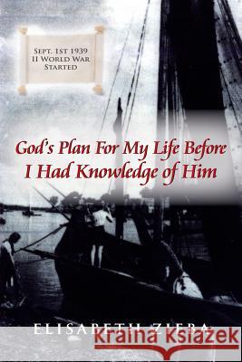 God's Plan For My Life Before I Had Knowledge of Him Elisabeth Zieba 9781425944575 Authorhouse - książka