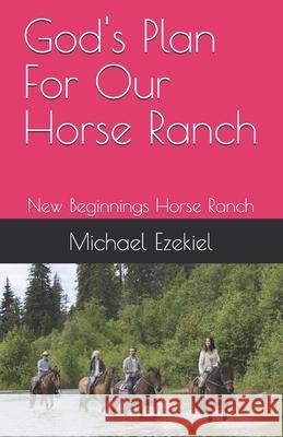 God's Plan For Our Horse Ranch Michael Ezekiel 9781798949672 Independently Published - książka