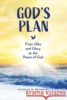 God's Plan: From Glitz and Glory to the Peace of God Robin Grunder Douglas W. Reynolds 9781734243505 Legacy Press - książka