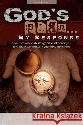 God's Plan... My Response: A Four Session Study Designed to Introduce You to God, to Baptism, and Your New Life in Him Laurie Donahue Ralph Rittenhouse Scott Palmer 9780971830608 Lifesong Publishers - książka