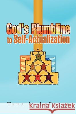 God's Plumbline to Self-Actualization Tena L. Leflore 9781450012218 Xlibris Corporation - książka