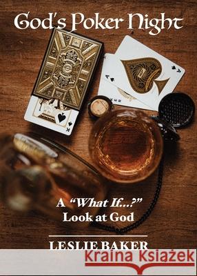 God's Poker Night: A What If...? Look at God Leslie Baker 9781953710987 Bookstand Publishing - książka