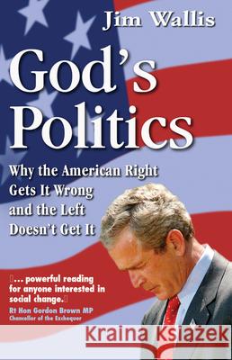 God's Politics : Why the American Right Gets It Wrong and the Left Doesn't Get It Jim Wallis 9780745952246 LION PUBLISHING PLC - książka