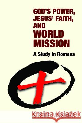 God's Power, Jesus' Faith, and World Mission Steve Mosher 9781532690983 Wipf & Stock Publishers - książka