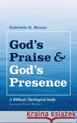 God's Praise and God's Presence Gabriele G. Braun Bruce Waltke 9781532655074 Wipf & Stock Publishers - książka