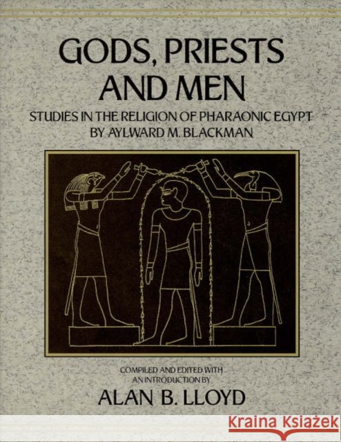 Gods Priests & Men Alan B. Lloyd Aylward M. Blackman  9780710304124 Kegan Paul - książka