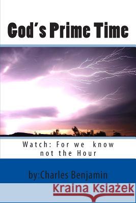 God's Prime Time Charles Benjamin 9781502436634 Createspace Independent Publishing Platform - książka