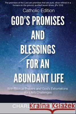 God's Promises and Blessings for an Abundant Life: With Biblical Prayers and God's Exortations for Life's Challenges (Catholic Edition) Charles Michael 9781947343122 Gifted Books and Media - książka