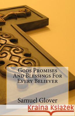 Gods Promises and Blessings For Every Believer Glover, Samuel 9781508501374 Createspace - książka